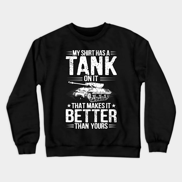 Tank Tanks Panzer Tanker Better Gift Present Crewneck Sweatshirt by Krautshirts